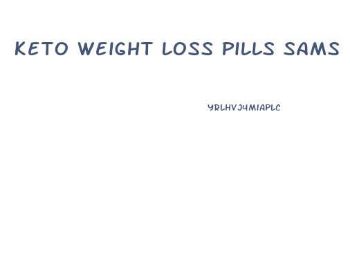 Keto Weight Loss Pills Sams