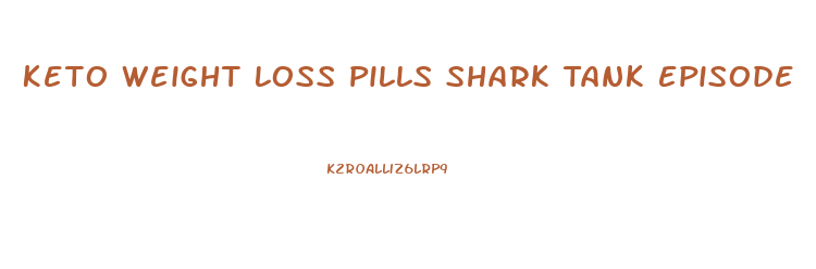 Keto Weight Loss Pills Shark Tank Episode