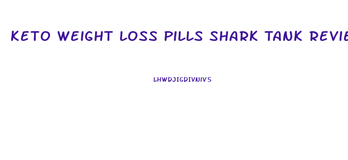 Keto Weight Loss Pills Shark Tank Reviews