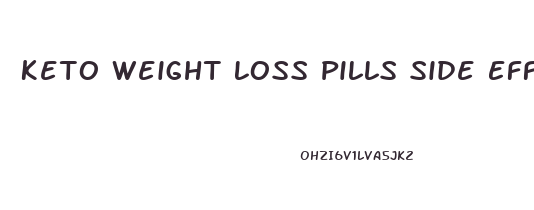 Keto Weight Loss Pills Side Effects