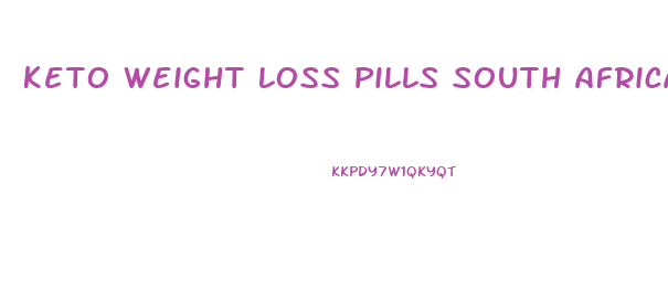 Keto Weight Loss Pills South Africa