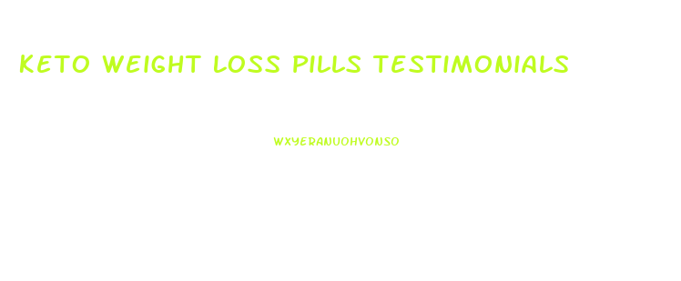 Keto Weight Loss Pills Testimonials