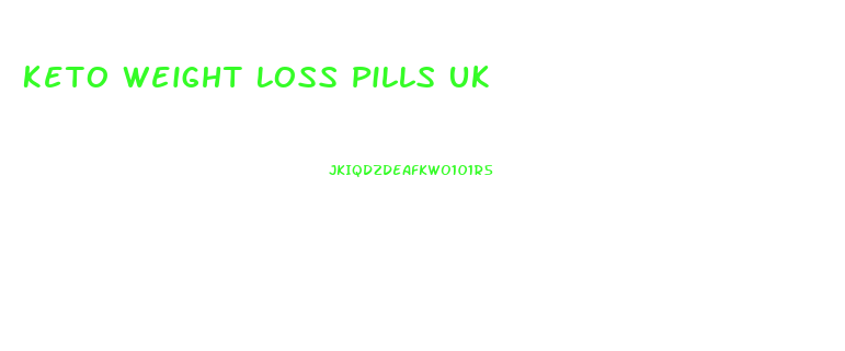 Keto Weight Loss Pills Uk