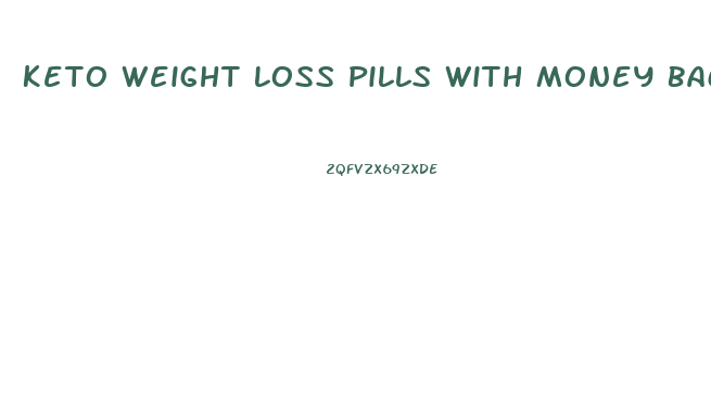 Keto Weight Loss Pills With Money Back Guarantee