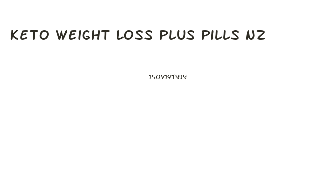 Keto Weight Loss Plus Pills Nz