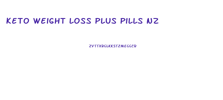 Keto Weight Loss Plus Pills Nz