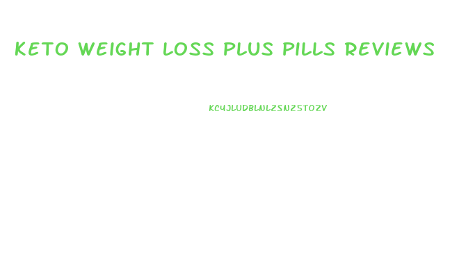 Keto Weight Loss Plus Pills Reviews