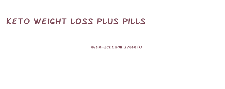 Keto Weight Loss Plus Pills