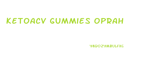 Ketoacv Gummies Oprah