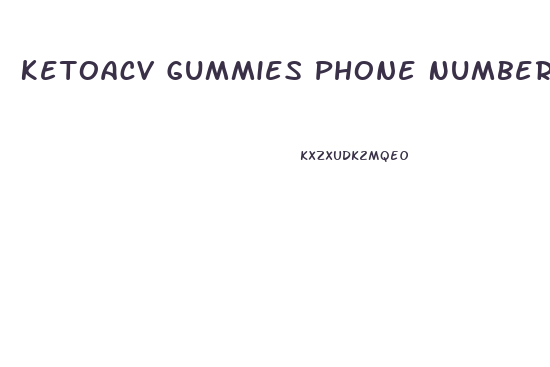 Ketoacv Gummies Phone Number