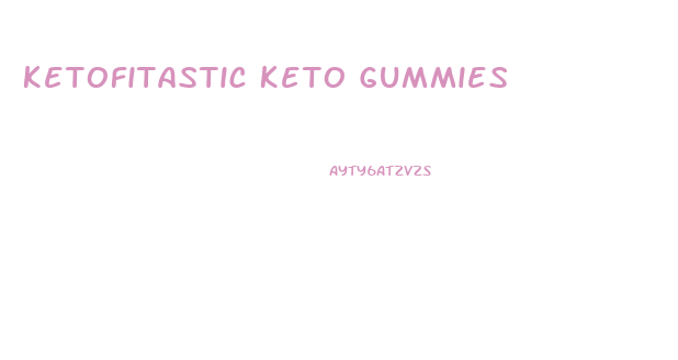 Ketofitastic Keto Gummies