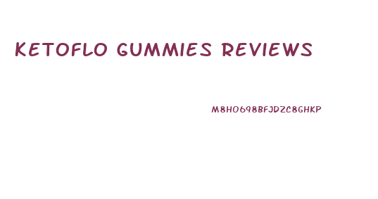 Ketoflo Gummies Reviews