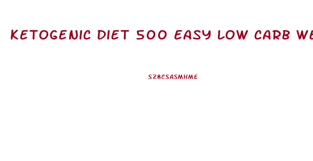 Ketogenic Diet 500 Easy Low Carb Weight Loss Recipes