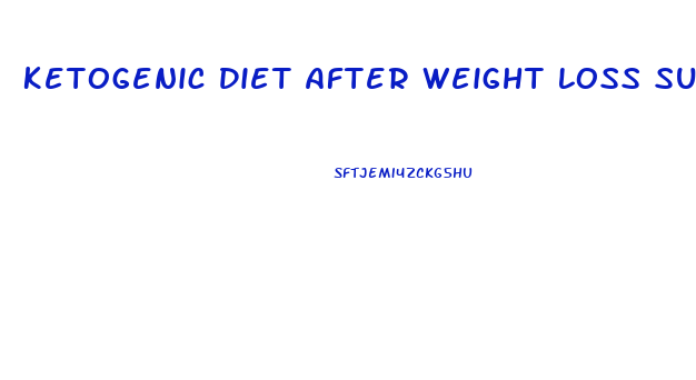 Ketogenic Diet After Weight Loss Surgery