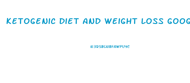 Ketogenic Diet And Weight Loss Google Scholar