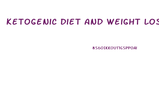 Ketogenic Diet And Weight Loss Pubmed