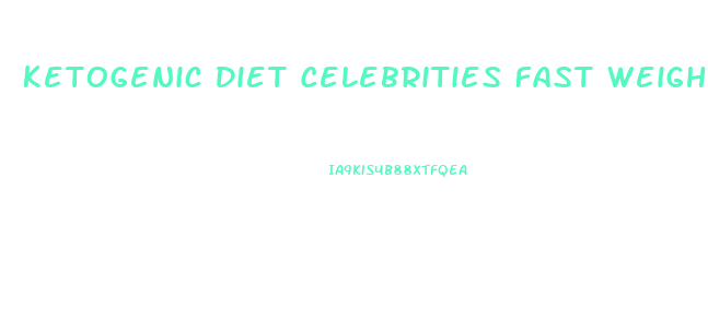Ketogenic Diet Celebrities Fast Weight Loss