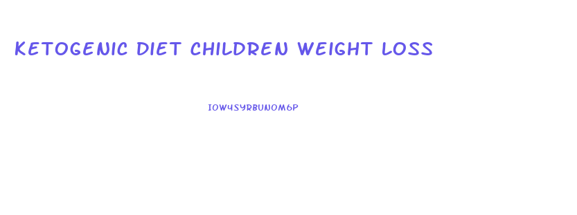 Ketogenic Diet Children Weight Loss
