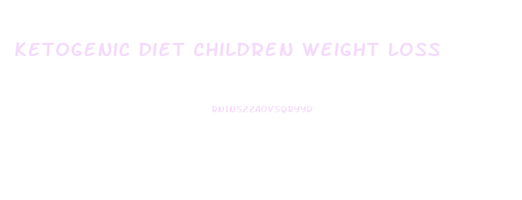 Ketogenic Diet Children Weight Loss