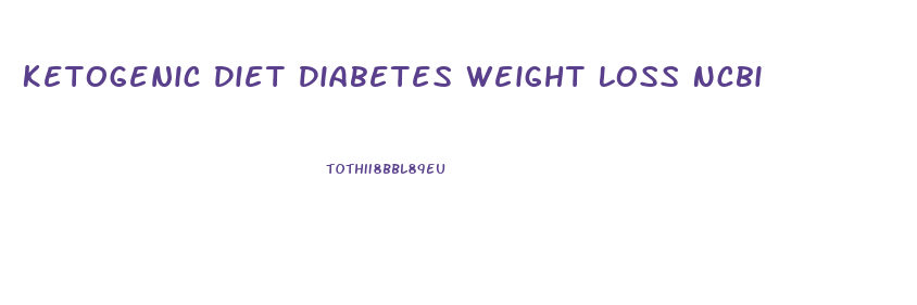 Ketogenic Diet Diabetes Weight Loss Ncbi
