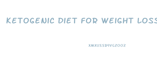 Ketogenic Diet For Weight Loss