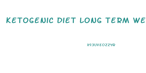 Ketogenic Diet Long Term Weight Loss