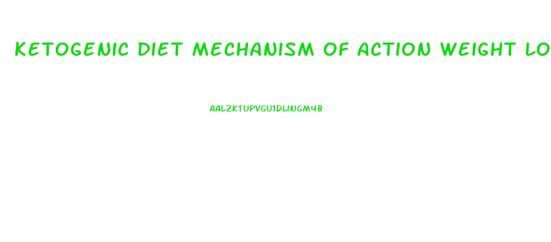 Ketogenic Diet Mechanism Of Action Weight Loss