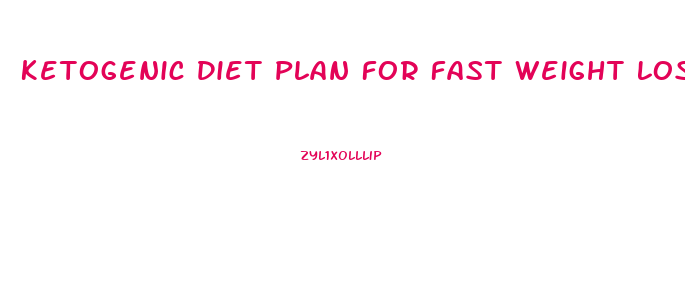 Ketogenic Diet Plan For Fast Weight Loss