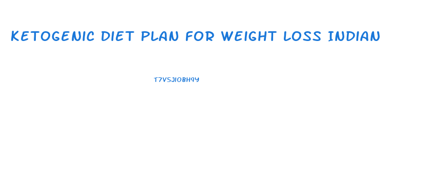 Ketogenic Diet Plan For Weight Loss Indian