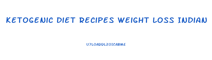 Ketogenic Diet Recipes Weight Loss Indian