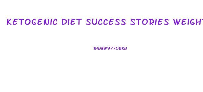 Ketogenic Diet Success Stories Weight Loss