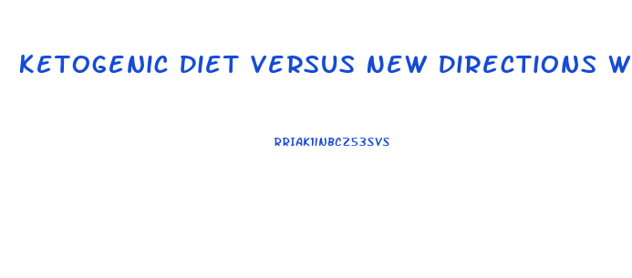 Ketogenic Diet Versus New Directions Weight Loss