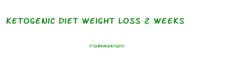 Ketogenic Diet Weight Loss 2 Weeks