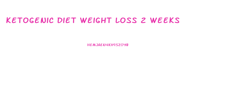 Ketogenic Diet Weight Loss 2 Weeks