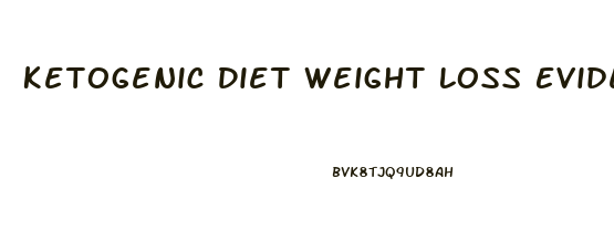 Ketogenic Diet Weight Loss Evidence