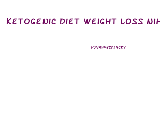 Ketogenic Diet Weight Loss Nih