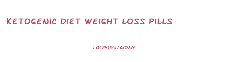 Ketogenic Diet Weight Loss Pills