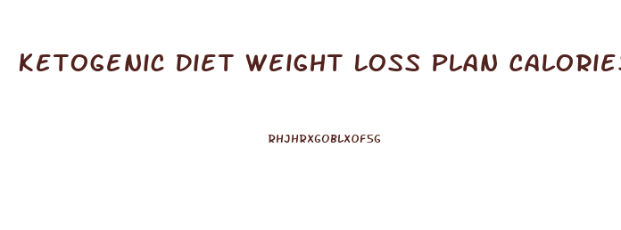 Ketogenic Diet Weight Loss Plan Calories 2024