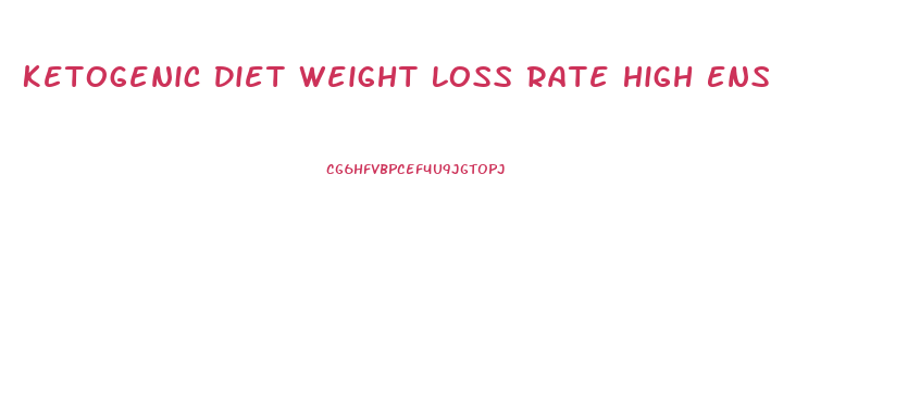 Ketogenic Diet Weight Loss Rate High Ens