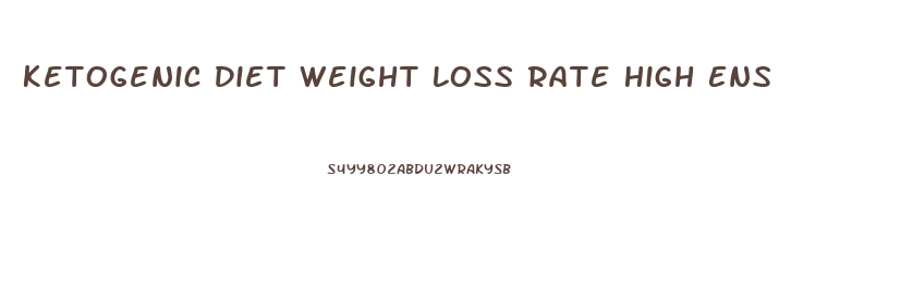 Ketogenic Diet Weight Loss Rate High Ens