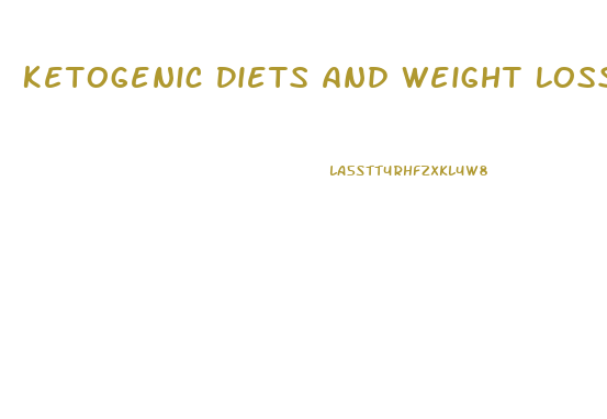 Ketogenic Diets And Weight Loss Basis And Effectiveness