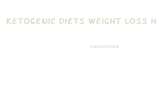 Ketogenic Diets Weight Loss How