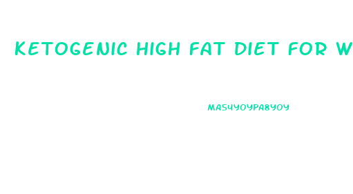Ketogenic High Fat Diet For Weight Loss