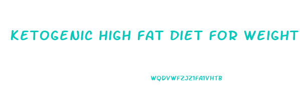 Ketogenic High Fat Diet For Weight Loss