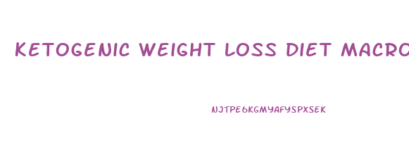 Ketogenic Weight Loss Diet Macros