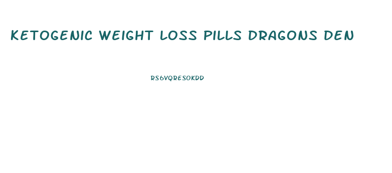 Ketogenic Weight Loss Pills Dragons Den