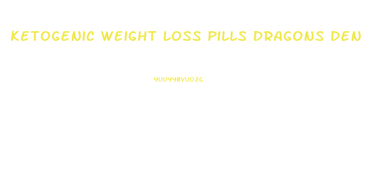 Ketogenic Weight Loss Pills Dragons Den