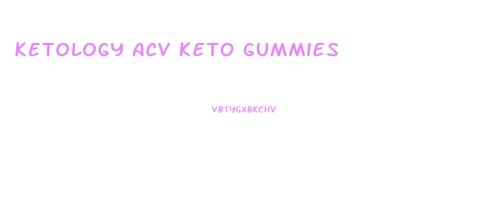 Ketology Acv Keto Gummies