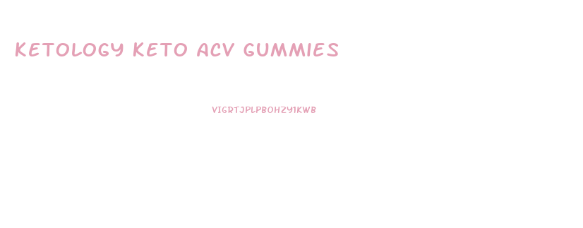 Ketology Keto Acv Gummies