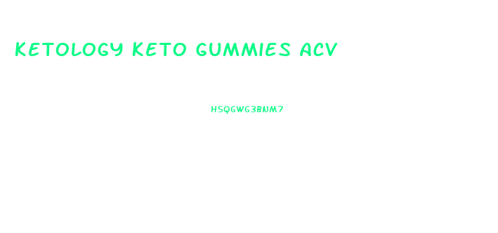 Ketology Keto Gummies Acv